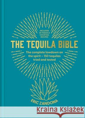 The Tequila Bible Eric Zandona 9781840919837 Octopus Publishing Group - książka