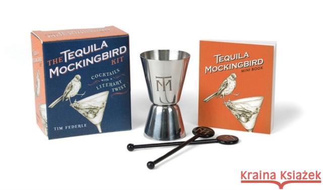 The Tequila Mockingbird Kit: Cocktails with a Literary Twist Tim Federle 9780762461547 Running Press - książka