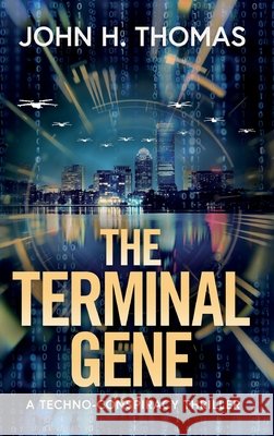The Terminal Gene: A Techno-Conspiracy Thriller Thomas, John H. 9798999838650 John Thomas - książka