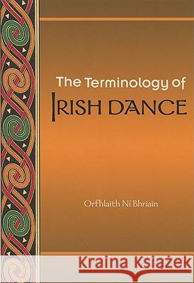 The Terminology of Irish Dance Orfhlaith N 9780981492407 University of Wisconsin Press - książka