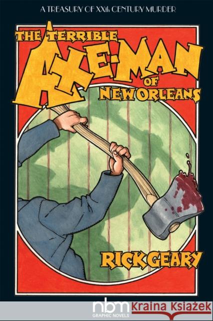 The Terrible Axe-Man of New Orleans Rick Geary 9781681121796 Nantier Beall Minoustchine Publishing - książka