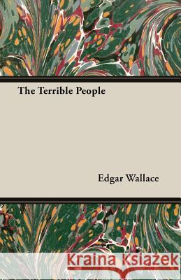 The Terrible People Edgar Wallace 9781473303195 Williamson Press - książka