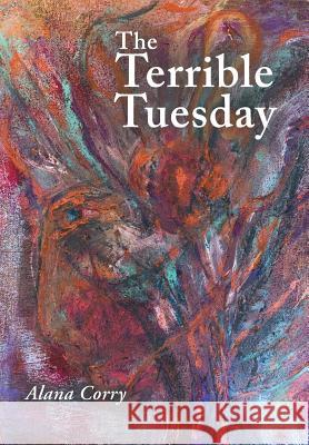 The Terrible Tuesday Alana Corry 9781504392334 Balboa Press - książka