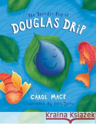 The Terrific Trip of Douglas Drip Carol Mace E. Rachael Hardcastle Beth Yates 9781527252431 E. Rachael Hardcastle - książka