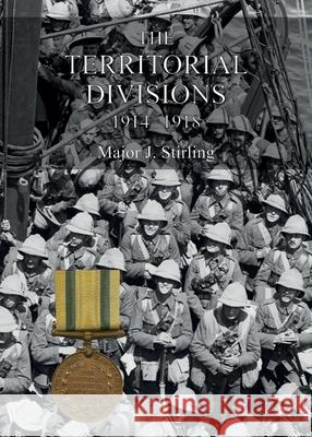 The Territorial Divisions 1914-1918 J Stirling 9781783316359 Naval & Military Press - książka