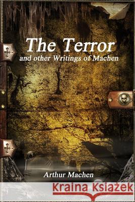 The Terror and other Writings of Machen Machen, Arthur 9781773560700 Devoted Publishing - książka