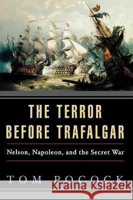 The Terror Before Trafalgar: Nelson, Napoleon, and the Secret War Tom Pocock 9780393350111 W. W. Norton & Company - książka