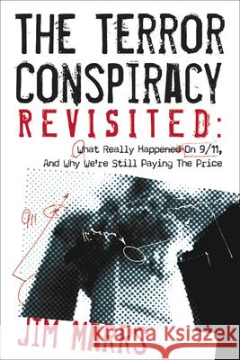 The Terror Conspiracy Revisited: What Really Happened on 9/11 and Why We're Still Paying the Price Marrs, Jim 9781934708637 Disinformation Company - książka