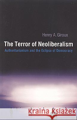 The Terror of Neoliberalism: Authoritarian and the Eclipse of Democracy  9781551930541 Garamond Press - książka