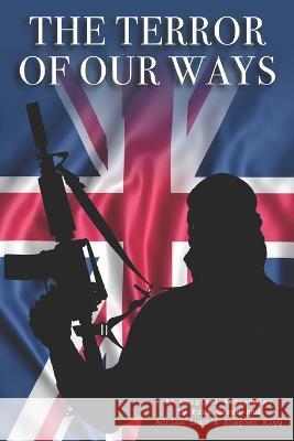 The Terror Of Our Ways Adrian Lord, Stephen Rigg, Paul A Green 9798839741102 Independently Published - książka