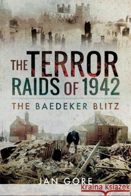 The Terror Raids of 1942: The Baedeker Blitz Jan Gore 9781526745132 Pen & Sword Books Ltd - książka