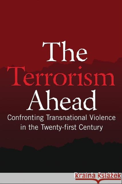 The Terrorism Ahead: Confronting Transnational Violence in the Twenty-First Century Paul J. Smith 9780765619884 M.E. Sharpe - książka