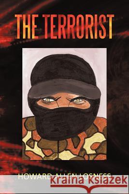 The Terrorist Howard Allen Losness 9781462052073 iUniverse.com - książka