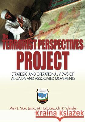 The Terrorist Perspectives Project: Strategic and Operational Views of Al Qaida and Associated Movements Stout, Mark E. 9781591144632 US Naval Institute Press - książka