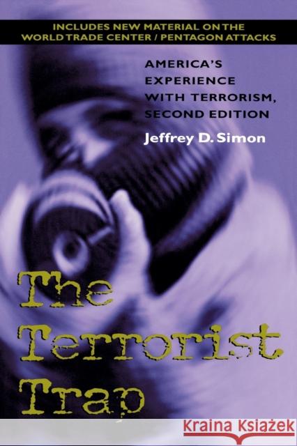 The Terrorist Trap, Second Edition: America's Experience with Terrorism Jeffrey D. Simon 9780253214775 Indiana University Press - książka
