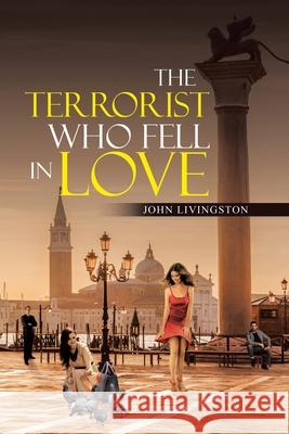 The Terrorist Who Fell in Love John Livingston 9781663228024 iUniverse - książka