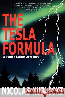 The Tesla Formula: A Patrick Carlton Adventure Nicolas Kublicki 9780984935222 Rellihan Satterlee LLC - książka