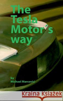 The Tesla Motor´s way: How to build a car manufacturer from scratch Marcovici, Michael 9783732237494 Books on Demand - książka