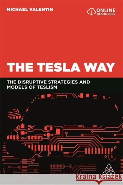 The Tesla Way: The Disruptive Strategies and Models of Teslism Valentin, Michael 9780749497033 Kogan Page - książka