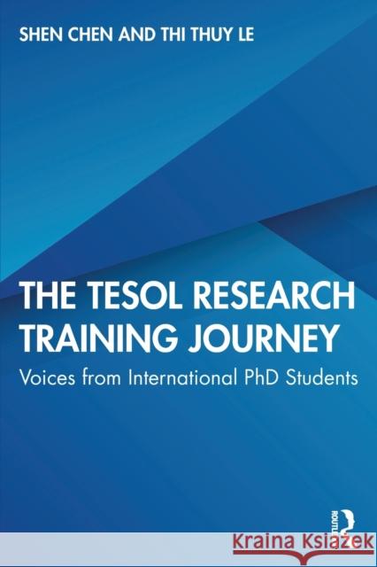 The Tesol Research Training Journey: Voices from International PhD Students Shen Chen Thi Thuy Le 9780367858933 Routledge - książka