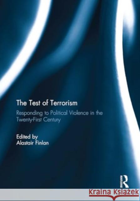 The Test of Terrorism: Responding to Political Violence in the Twenty-First Century Alastair Finlan 9781032931128 Routledge - książka