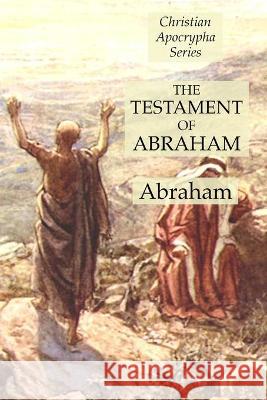 The Testament of Abraham: Christian Apocrypha Series Abraham 9781631184413 Lamp of Trismegistus - książka