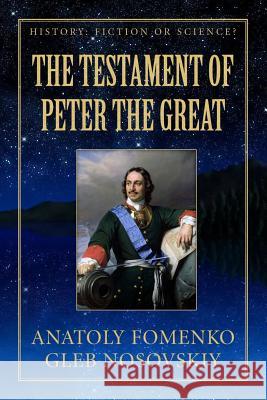 The Testament of Peter the Great Gleb Nosovskiy Mike Yagupov Anatoly Fomenko 9781549774102 Independently Published - książka