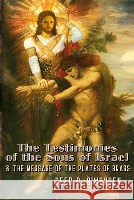 The Testimonies of the Sons of Israel & the Message of the Plates of Brass Reed R. Simonsen 9781986158657 Createspace Independent Publishing Platform - książka