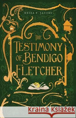 The Testimony of Bendigo Fletcher Keira F. Jacobs 9780977168873 Ironcroft Publishing - książka