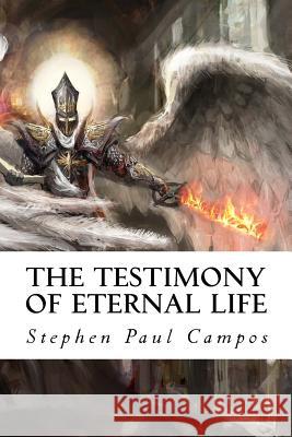 The Testimony of Eternal Life: Are you going to Heaven or Hell? Campos, Stephen Paul 9781544756431 Createspace Independent Publishing Platform - książka