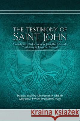 The Testimony of St. John: A newly revealed account of John the Beloved's Testimony of Jesus the Messiah. Includes a side-by-side comparison with Restoration Scriptures Foundation 9781951168780 Restoration Scriptures Foundation - książka
