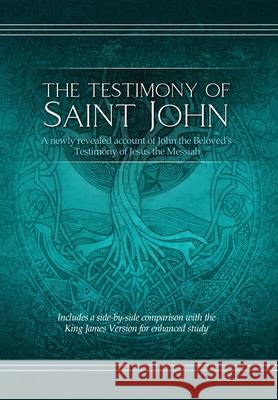 The Testimony of St. John: A newly revealed account of John the Beloved's Testimony of Jesus the Messiah. Includes a side-by-side comparison with Restoration Scriptures Foundation 9781951168797 Restoration Scriptures Foundation - książka