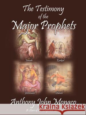 The Testimony of the Major Prophets Anthony John Monaco 9781418463243 Authorhouse - książka