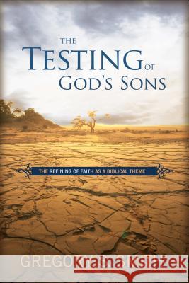 The Testing of God's Sons Gregory S. Smith 9780805464184 B&H Publishing Group - książka