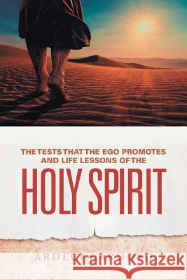 The Tests That the Ego Promotes and Life Lessons of the Holy Spirit Ardeci Cardoso 9781532064692 iUniverse - książka