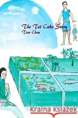 The Tet Cake Story Tuoc Chau Tien Chau 9781519252401 Createspace Independent Publishing Platform - książka