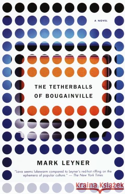 The Tetherballs of Bougainville Leyner, Mark 9780679763499 Vintage Books USA - książka