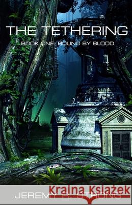 The Tethering: Book One: Bound By Blood Jeremy R. Strong 9781786953728 Fiction4all - książka