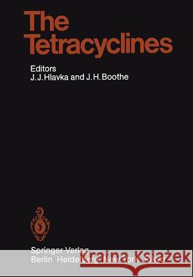 The Tetracyclines R.K. Blackwood, J.H. Boothe, I. Chopra, B.A. Cunha, J.J. Goodman, R.H. Gustafson, Joseph J. Hlavka, James H. Boothe, W.  9783642703065 Springer-Verlag Berlin and Heidelberg GmbH &  - książka