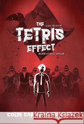 The Tetris Effect: A Fantasy Thriller Novel (Tetris Trilogy #1) Colin Carvalho Burgess 9781999818432 Other World Books - książka