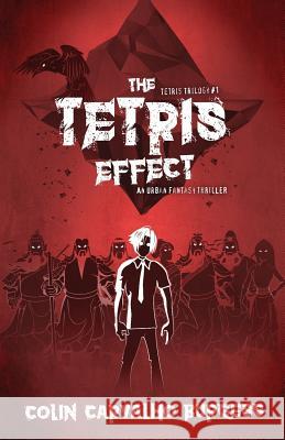 The Tetris Effect: An Urban Fantasy Thriller (Tetris Trilogy #1) Colin Carvalho Burgess 9781999818401 Other World Books - książka