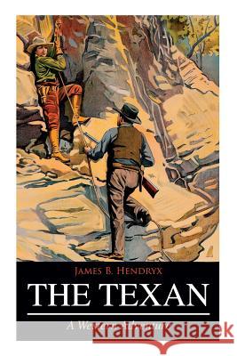 THE TEXAN (A Western Adventure) James B Hendryx 9788027332007 e-artnow - książka