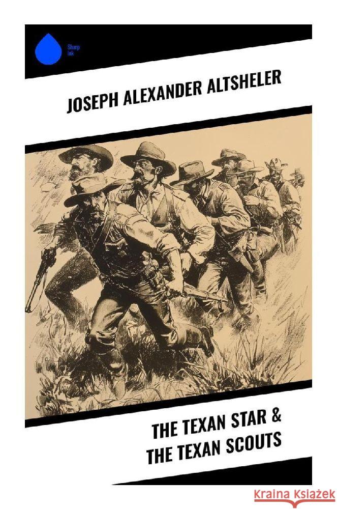 The Texan Star & The Texan Scouts Altsheler, Joseph Alexander 9788028373696 Sharp Ink - książka