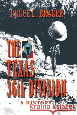 The Texas 36th Division: A History Bruce Brager 9781681793214 Eakin Press - książka