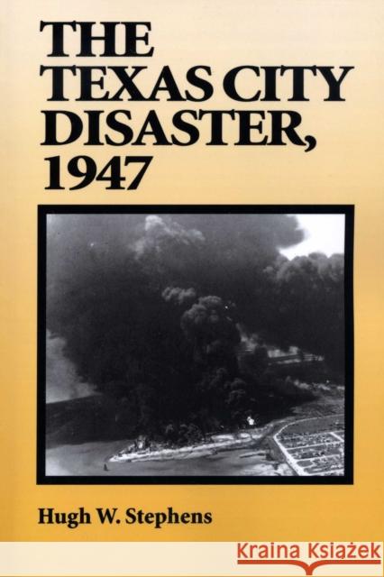 The Texas City Disaster, 1947 Hugh W. Stephens 9780292777231 University of Texas Press - książka