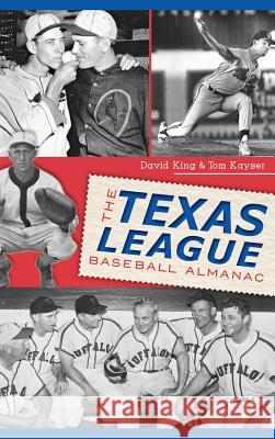 The Texas League Baseball Almanac David King Tom Kayser 9781540221759 History Press Library Editions - książka