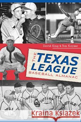 The Texas League Baseball Almanac Tom Kayser David King 9781626190658 History Press - książka