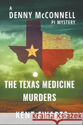 The Texas Medicine Murders: A Private Detective Murder Mystery Kent Swarts, Katherine McIntyre 9781622538454 Evolved Publishing - książka