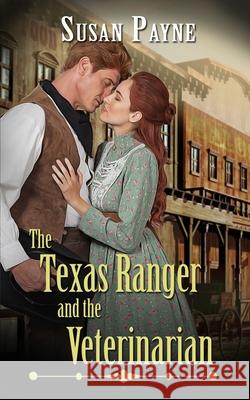 The Texas Ranger and the Veterinarian Susan Payne 9781509235469 Wild Rose Press - książka