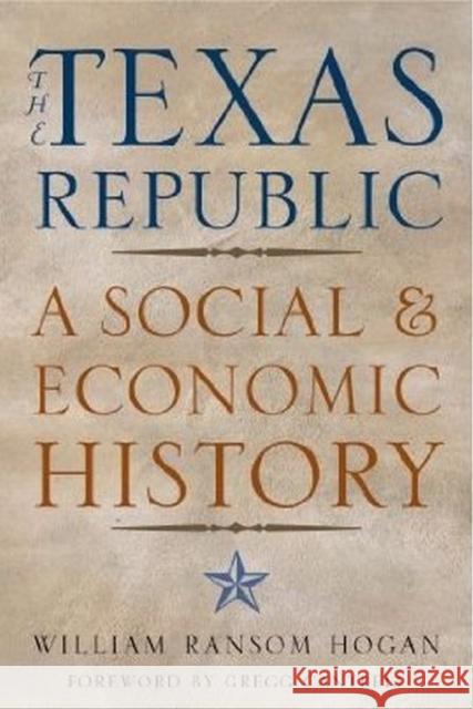 The Texas Republic: A Social and Economic History Hogan, William Ransom 9780876112205 Texas State Historical Association - książka